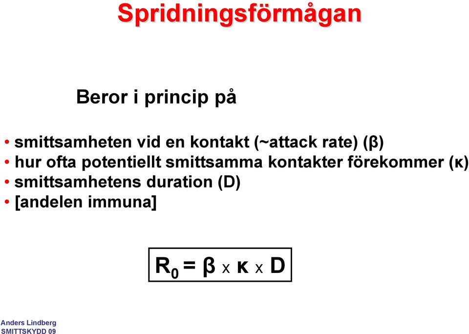 ofta potentiellt smittsamma kontakter förekommer