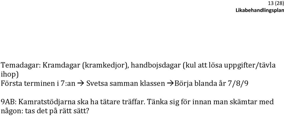 klassen Börja blanda år 7/8/9 9AB: Kamratstödjarna ska ha tätare