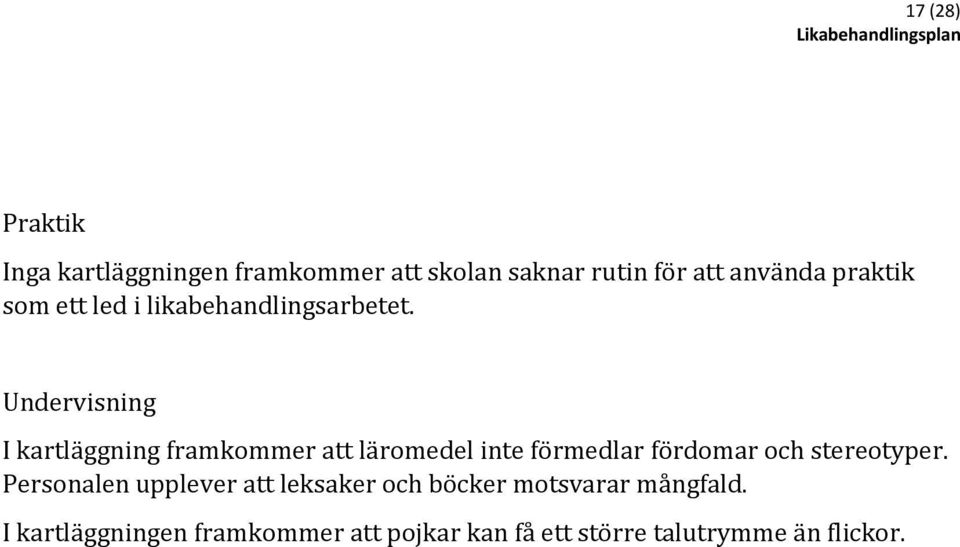 Undervisning I kartläggning framkommer att läromedel inte förmedlar fördomar och stereotyper.