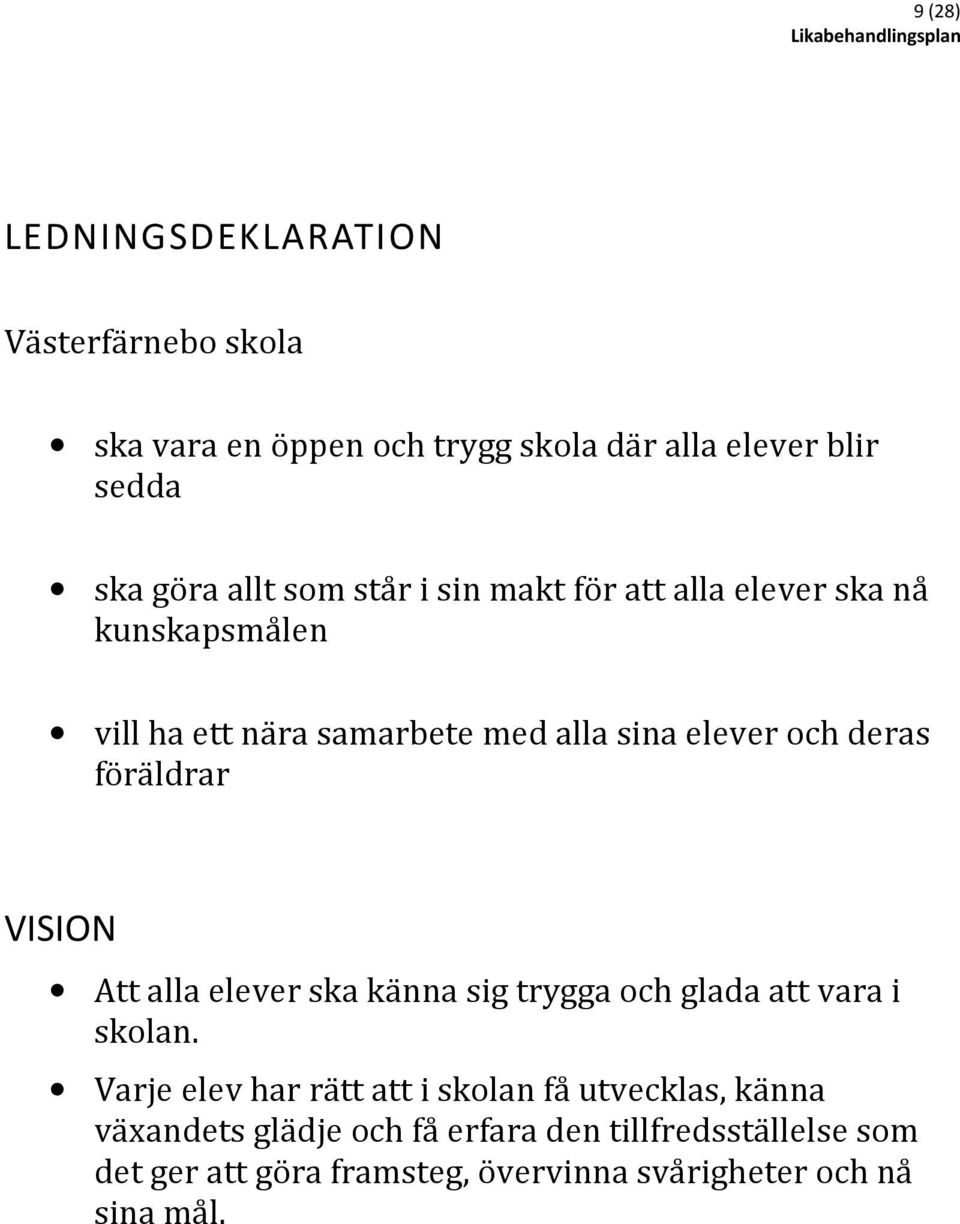 föräldrar VISION Att alla elever ska känna sig trygga och glada att vara i skolan.
