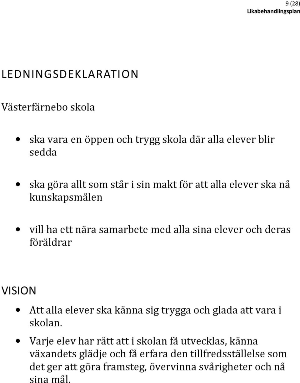 föräldrar VISION Att alla elever ska känna sig trygga och glada att vara i skolan.