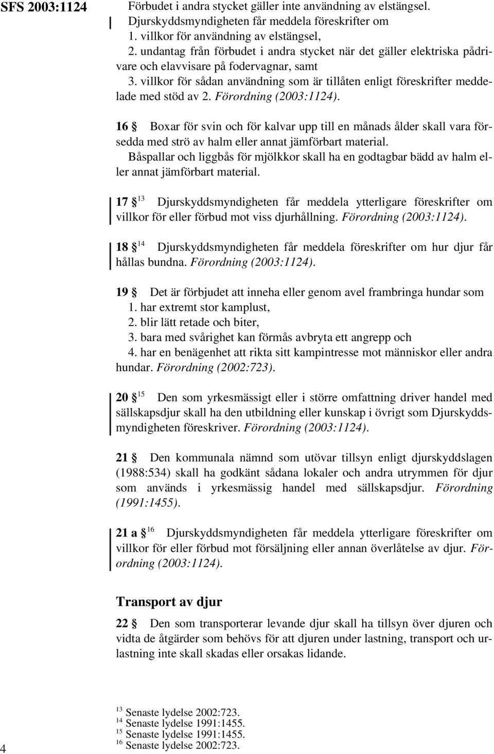 villkor för sådan användning som är tillåten enligt föreskrifter meddelade med stöd av 2.