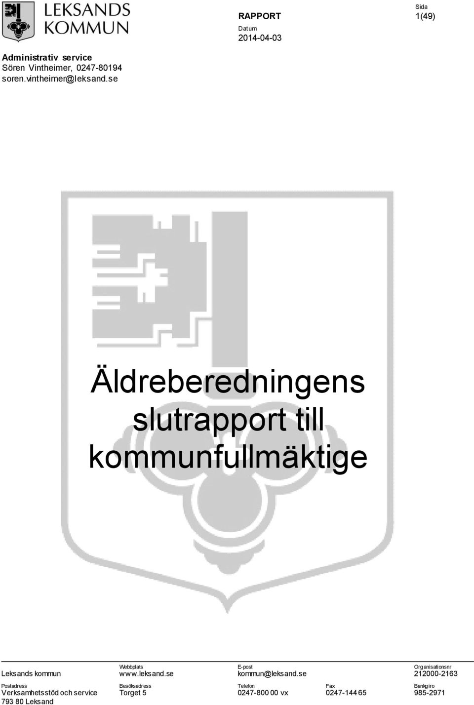 se Äldreberedningens slutrapport till kommunfullmäktige Leksands kommun Webbplats www.leksand.