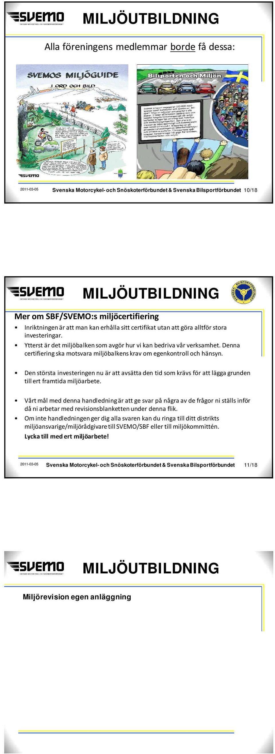 Den största investeringen nu är att avsätta den tid som krävs för att lägga grunden till ert framtida miljöarbete.