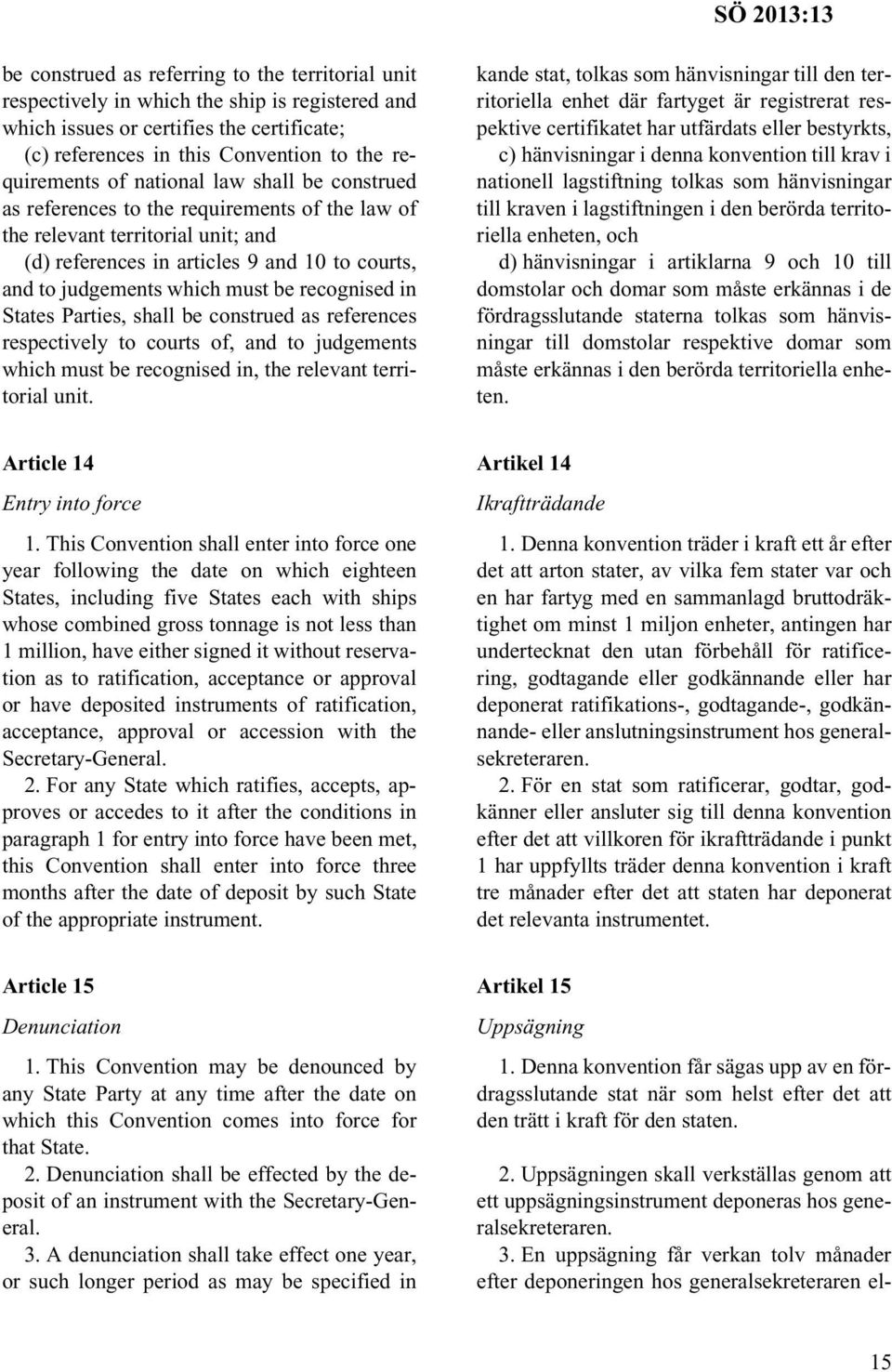 recognised in States Parties, shall be construed as references respectively to courts of, and to judgements which must be recognised in, the relevant territorial unit.