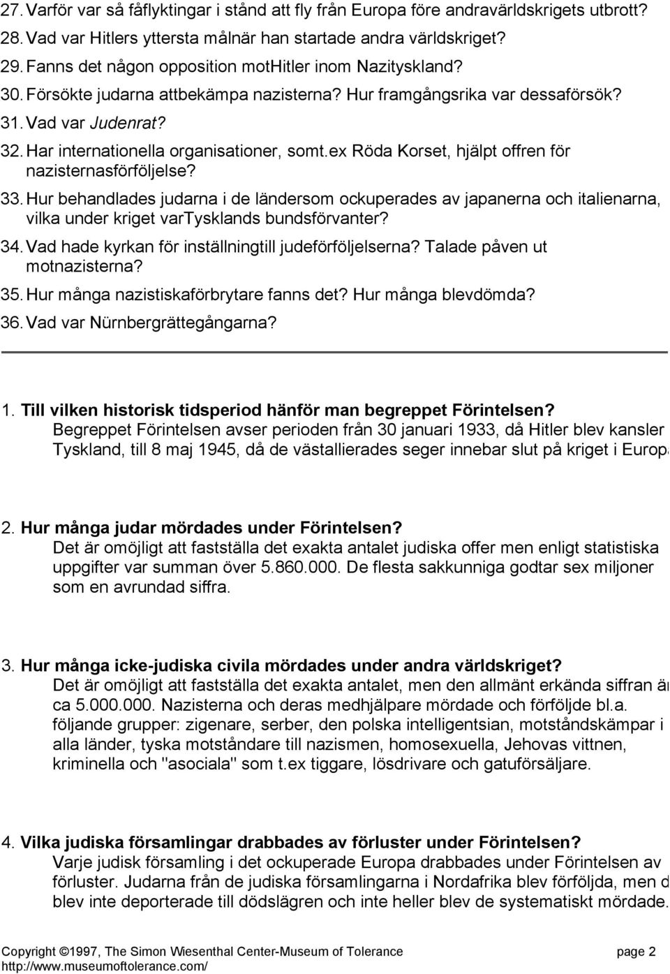 Har internationella organisationer, somt.ex Röda Korset, hjälpt offren för nazisternasförföljelse? 33.