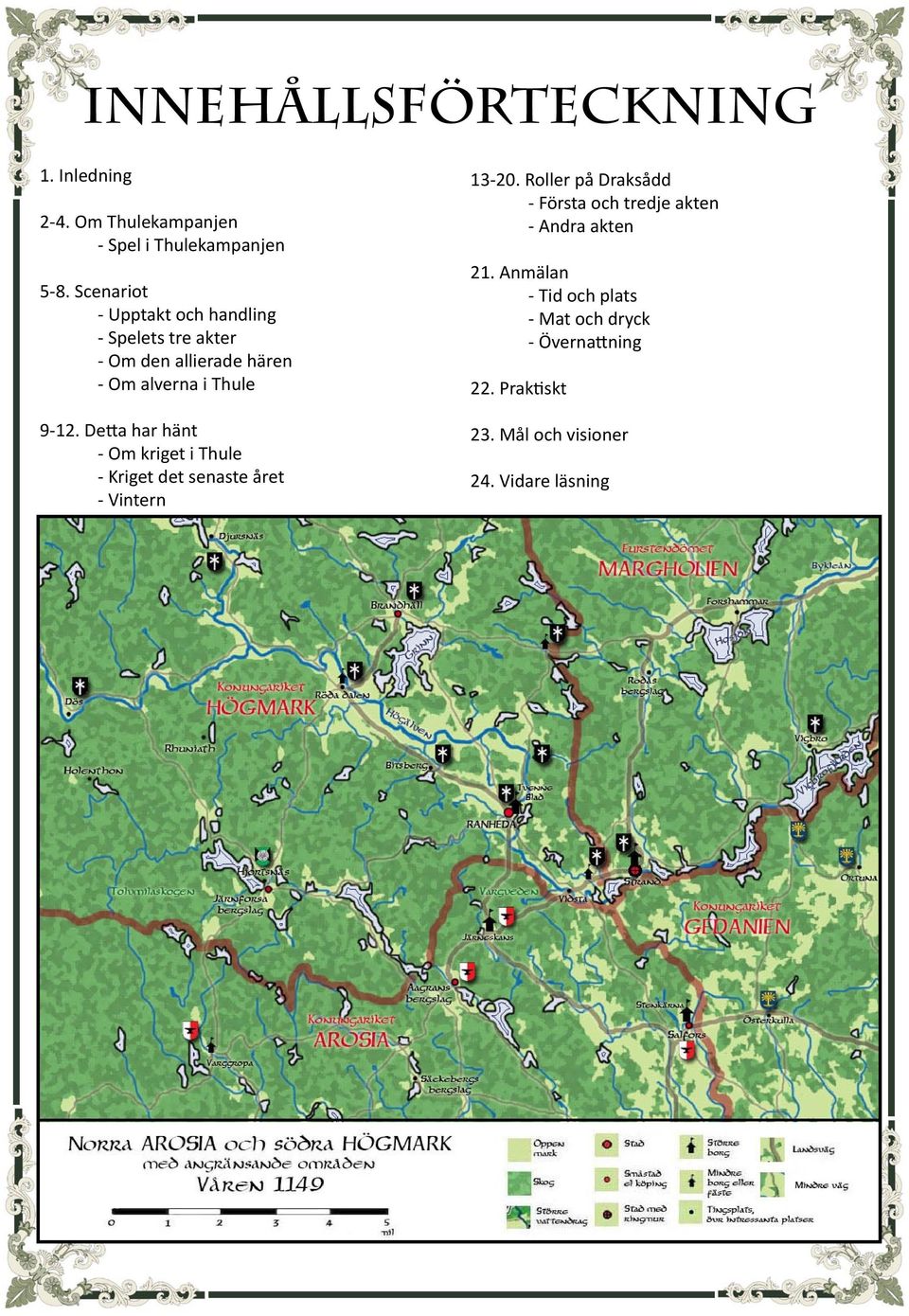 Detta har hänt - Om kriget i Thule - Kriget det senaste året - Vintern 13-20.