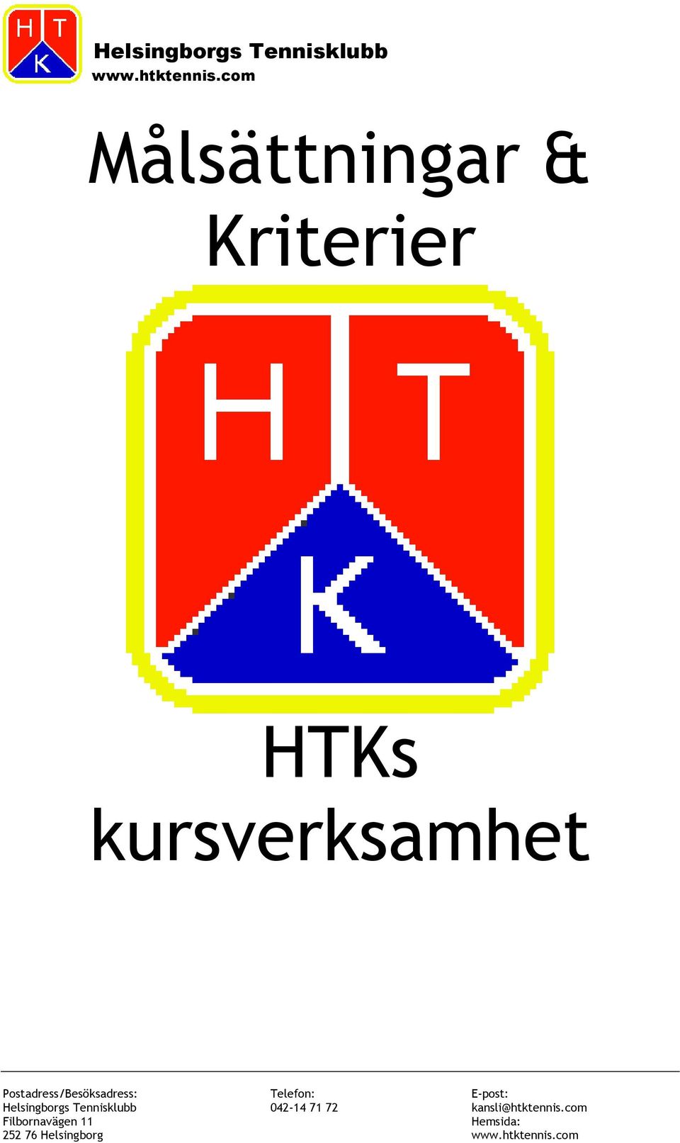 Telefn: E-pst: Helsingbrgs Tennisklubb 042-14 71 72