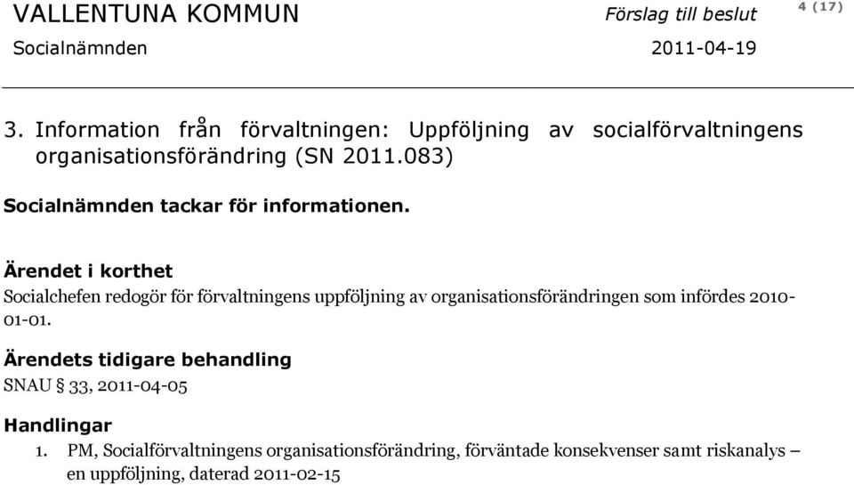 083) Socialnämnden tackar för informationen.