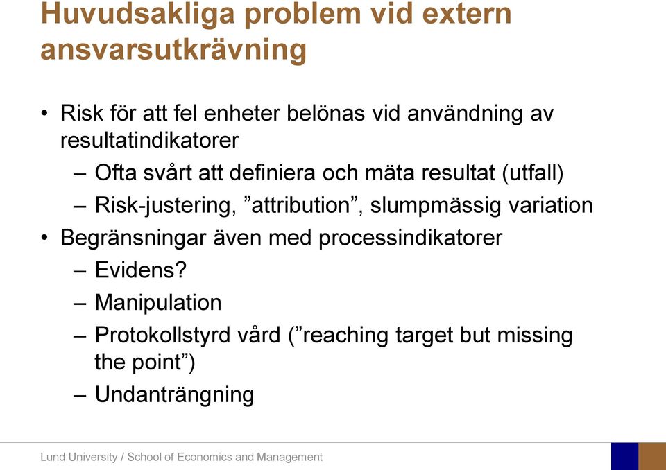 Risk-justering, attribution, slumpmässig variation Begränsningar även med