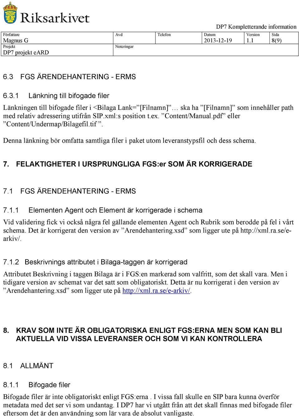 FELAKTIGHETER I URSPRUNGLIGA FGS:er SOM ÄR KORRIGERADE 7.1 