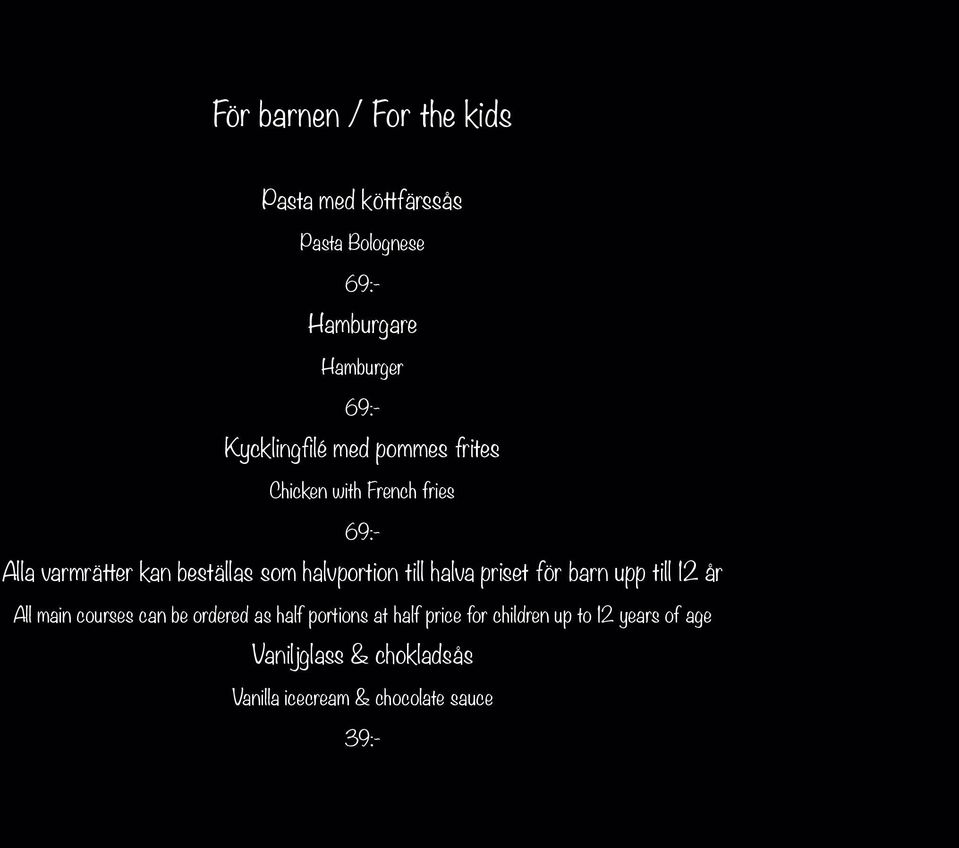 halvportion till halva priset för barn upp till 12 år All main courses can be ordered as half