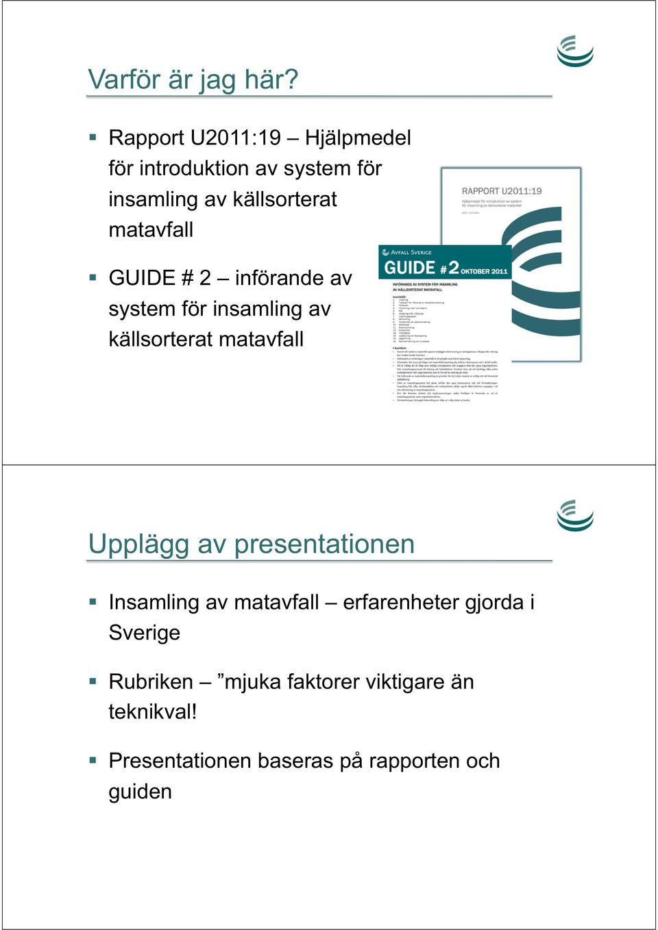 matavfall GUIDE # 2 införande av system för insamling av källsorterat matavfall Upplägg