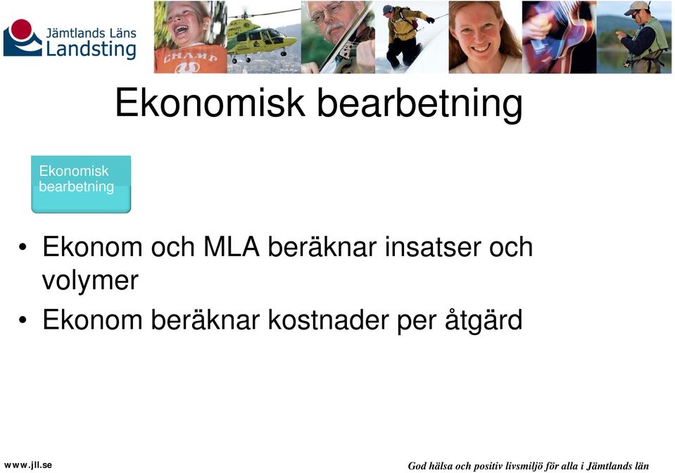 beräknar insatser och volymer