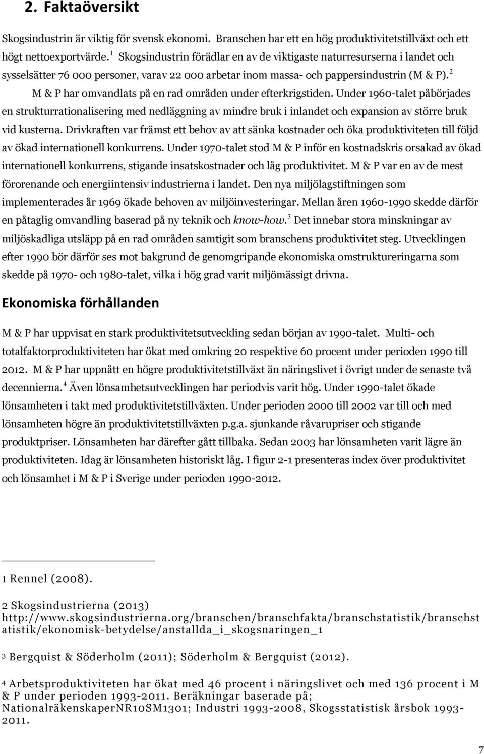 2 M & P har omvandlats på en rad områden under efterkrigstiden.