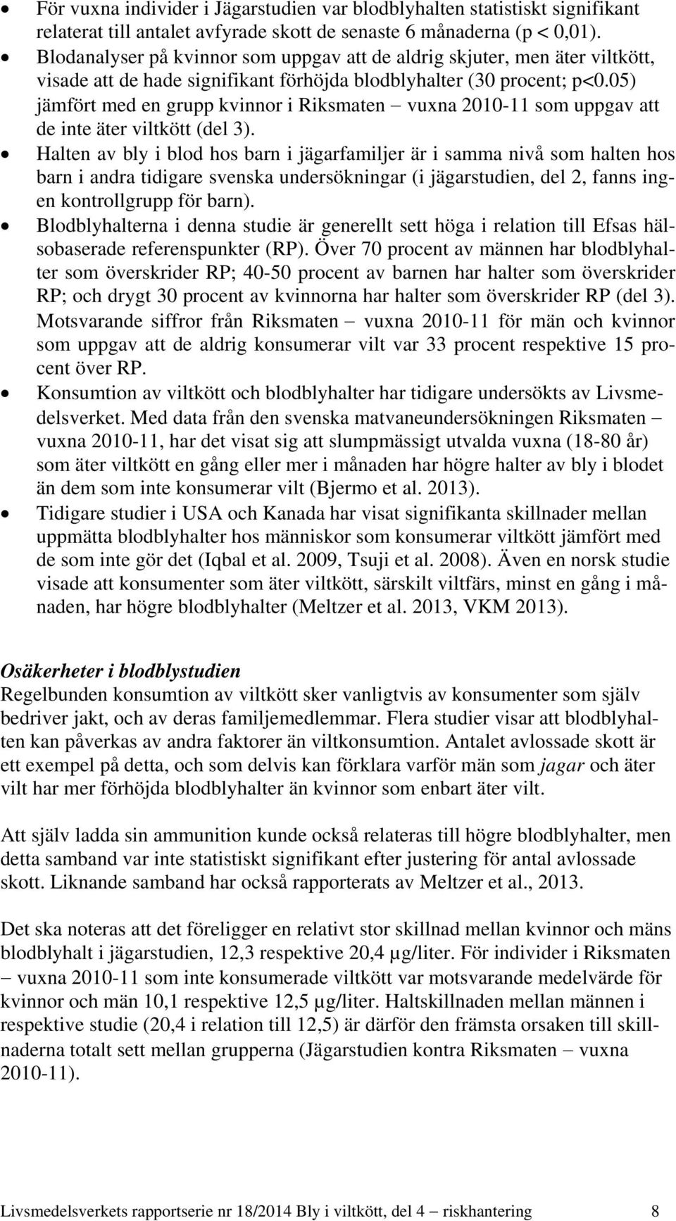 05) jämfört med en grupp kvinnor i Riksmaten vuxna 2010-11 som uppgav att de inte äter viltkött (del 3).