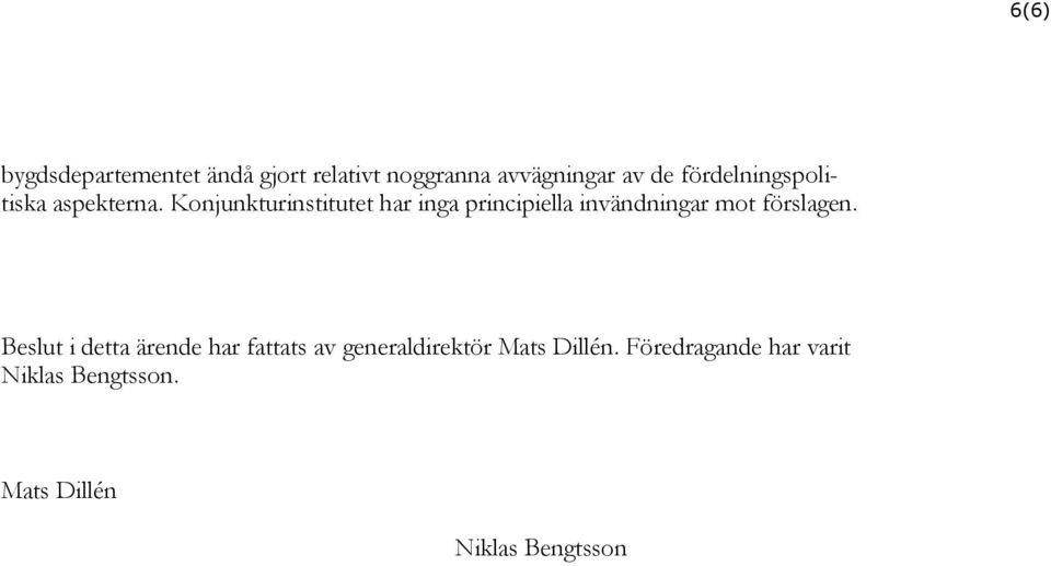 Konjunkturinstitutet har inga principiella invändningar mot förslagen.