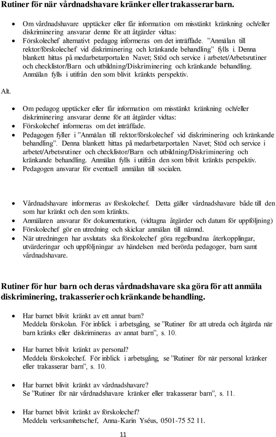 Anmälan till rektor/förskolechef vid diskriminering och kränkande behandling fylls i.