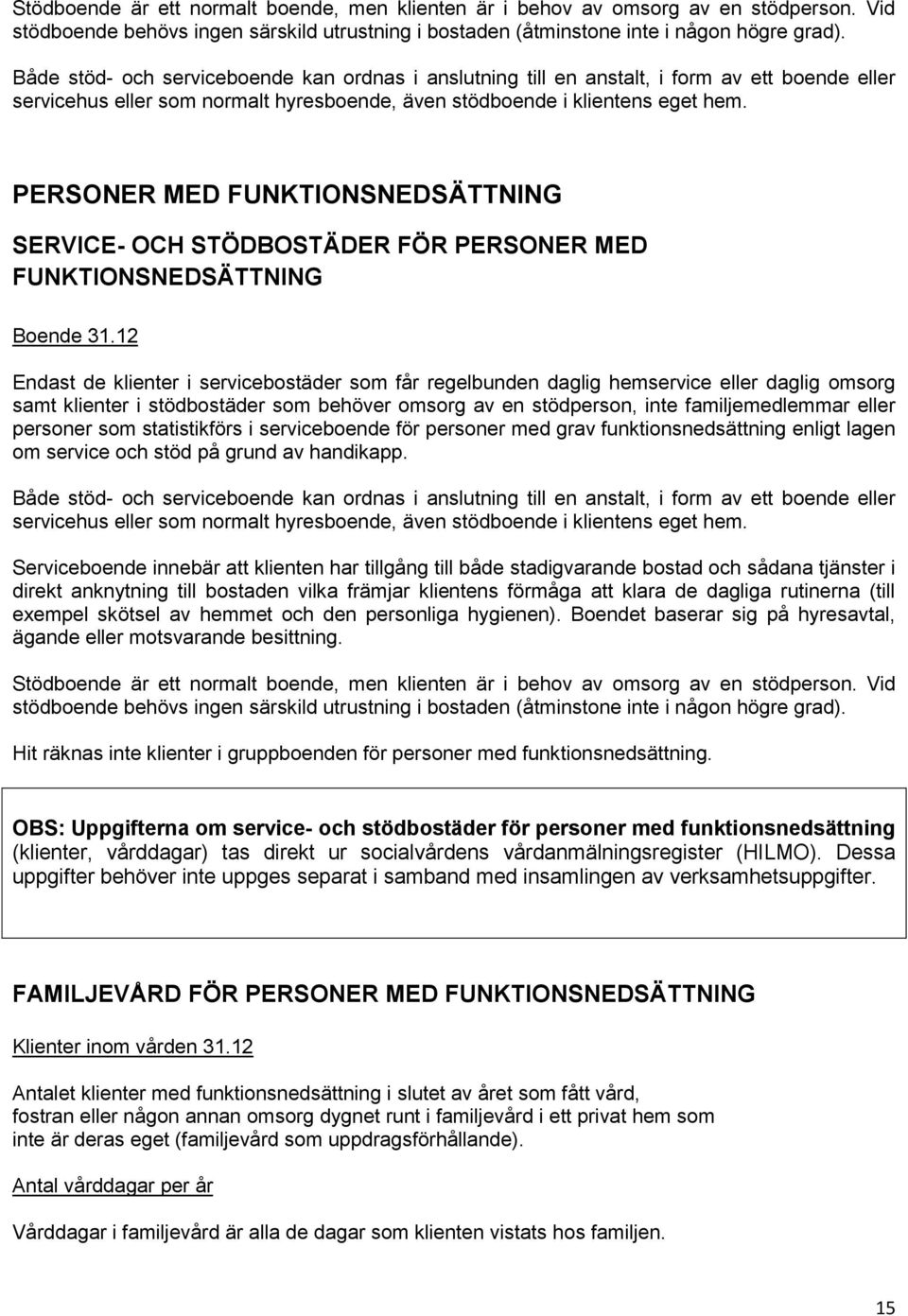 PERSONER MED FUNKTIONSNEDSÄTTNING SERVICE- OCH STÖDBOSTÄDER FÖR PERSONER MED FUNKTIONSNEDSÄTTNING Boende 31.