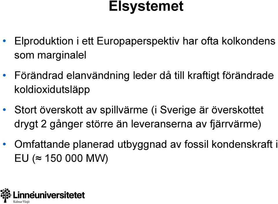 överskott av spillvärme (i Sverige är överskottet drygt 2 gånger större än