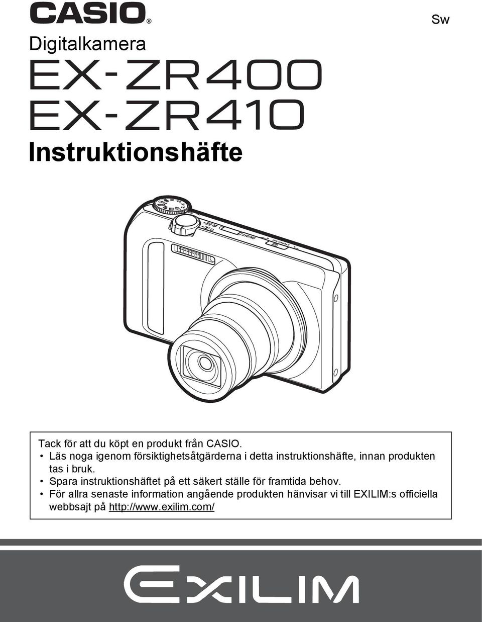 bruk. Spara instruktionshäftet på ett säkert ställe för framtida behov.