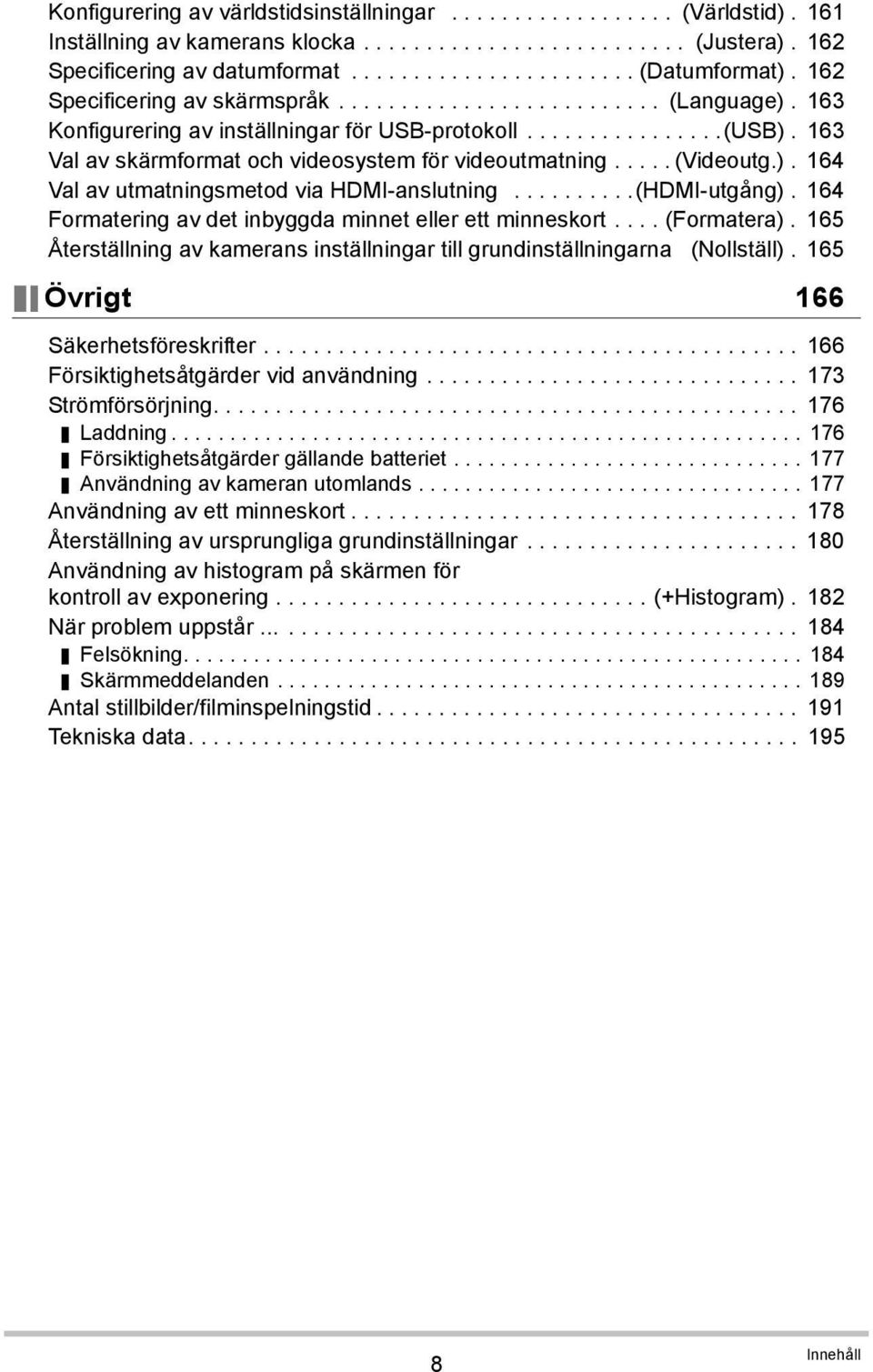 163 Val av skärmformat och videosystem för videoutmatning..... (Videoutg.). 164 Val av utmatningsmetod via HDMI-anslutning..........(HDMI-utgång).