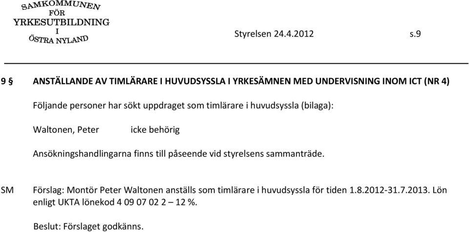 personer har sökt uppdraget som timlärare i huvudsyssla (bilaga): Waltonen, Peter