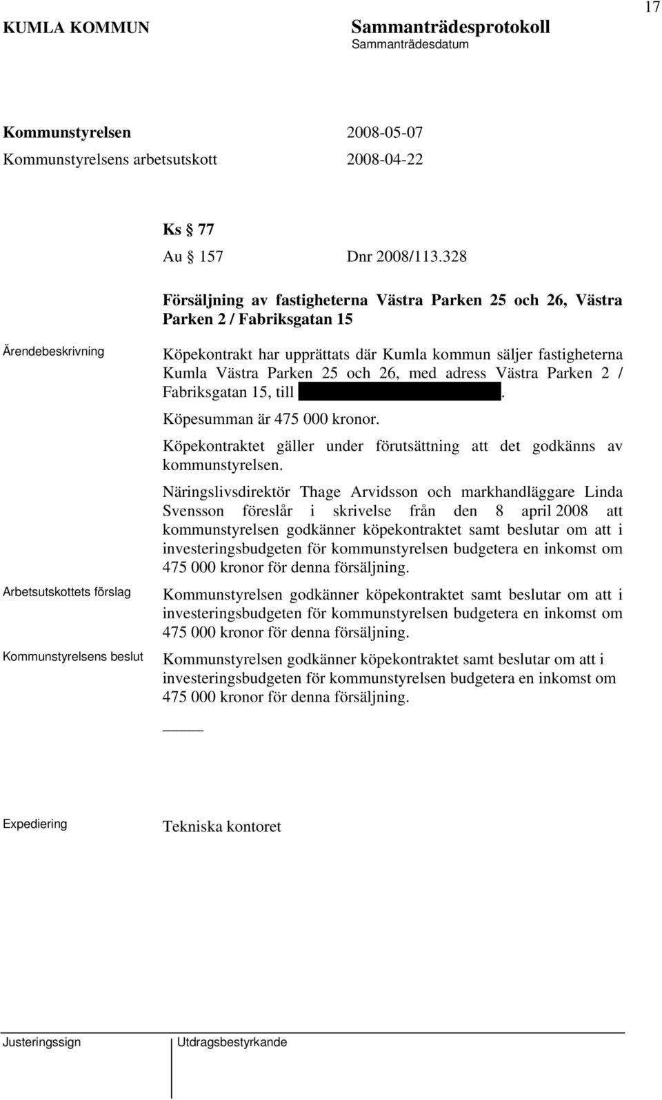 Parken 25 och 26, med adress Västra Parken 2 / Fabriksgatan 15, till Torbjörn och Marita Marklund. Köpesumman är 475 000 kronor.