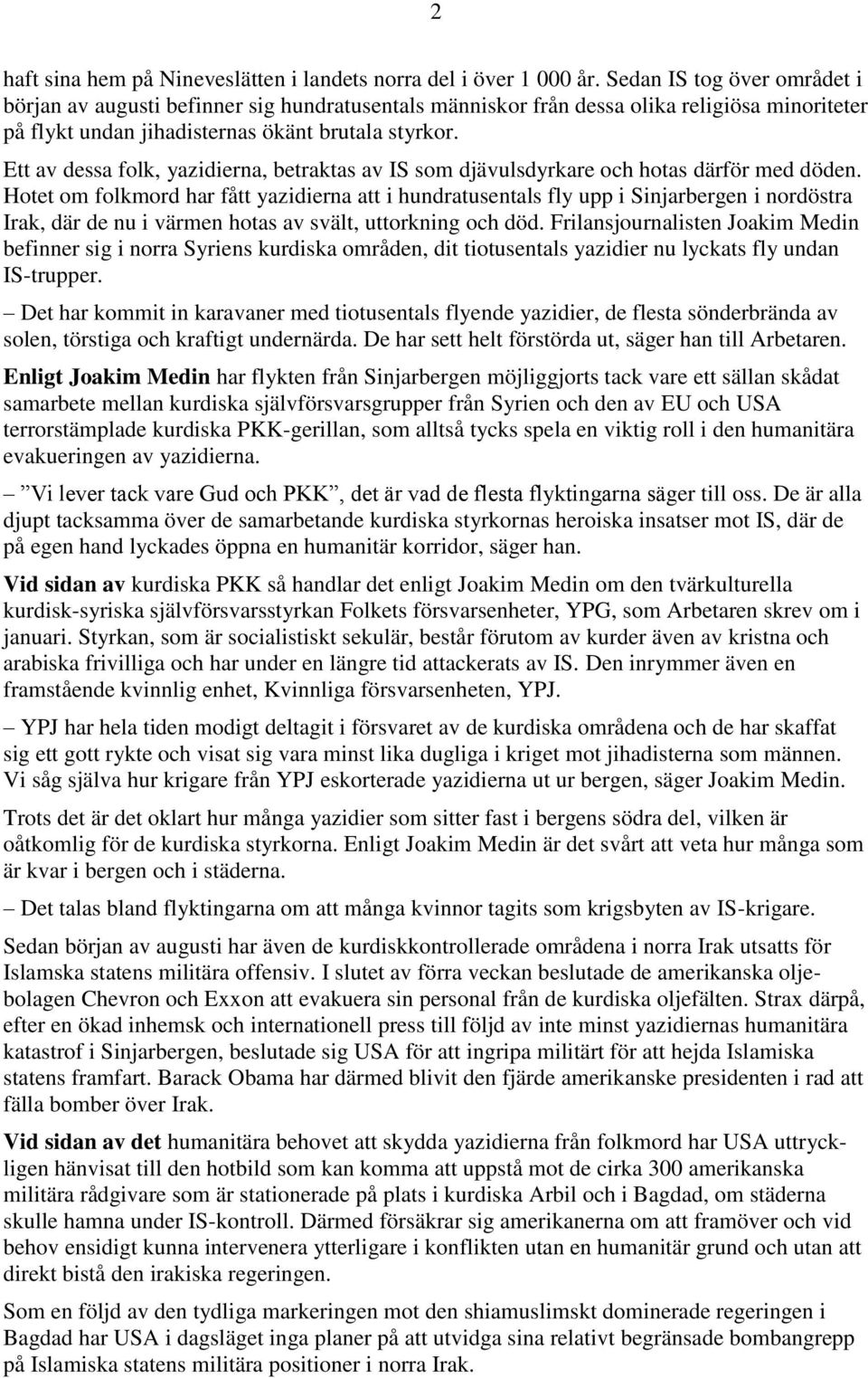 Ett av dessa folk, yazidierna, betraktas av IS som djävulsdyrkare och hotas därför med döden.