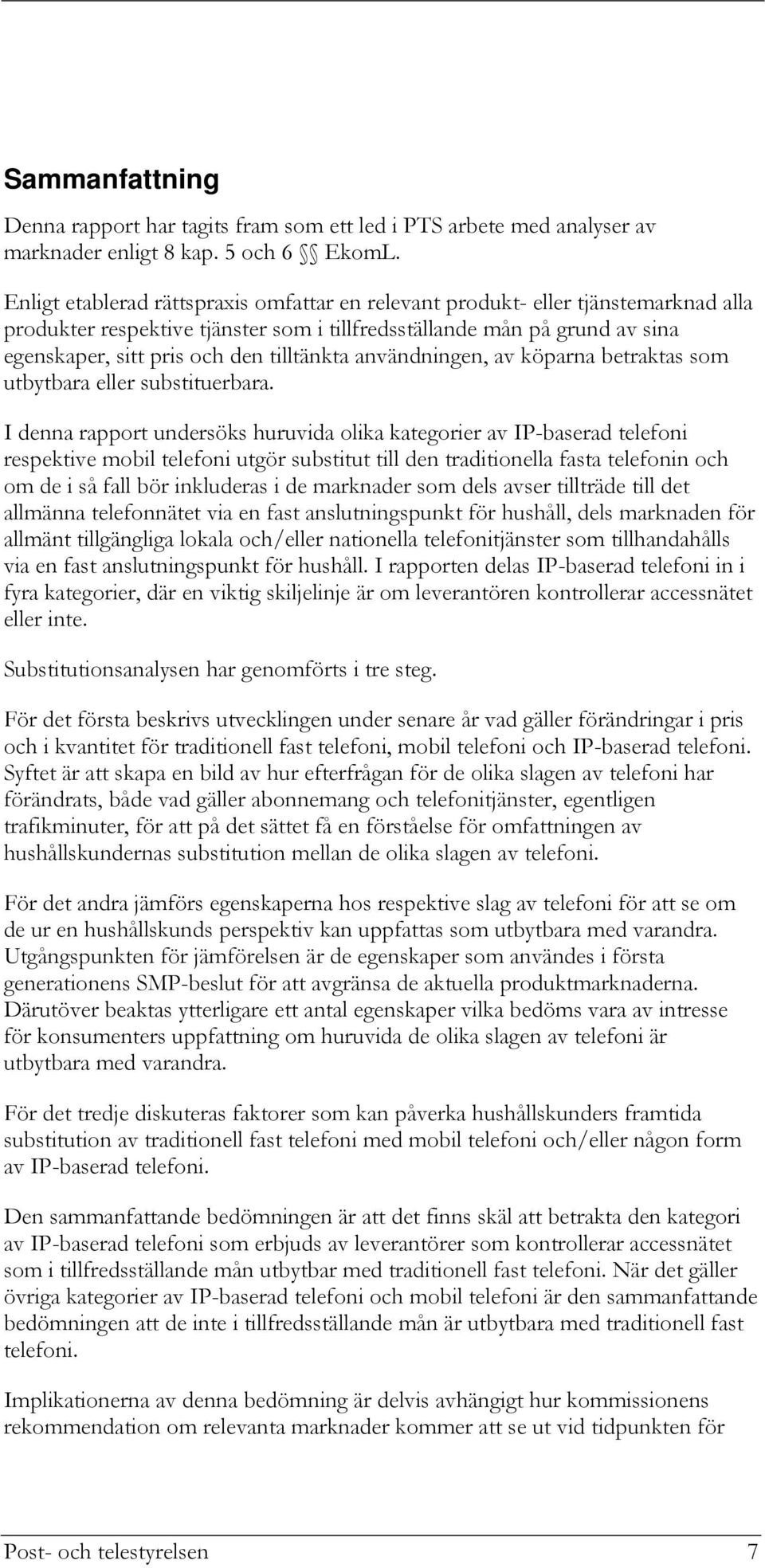 tilltänkta användningen, av köparna betraktas som utbytbara eller substituerbara.