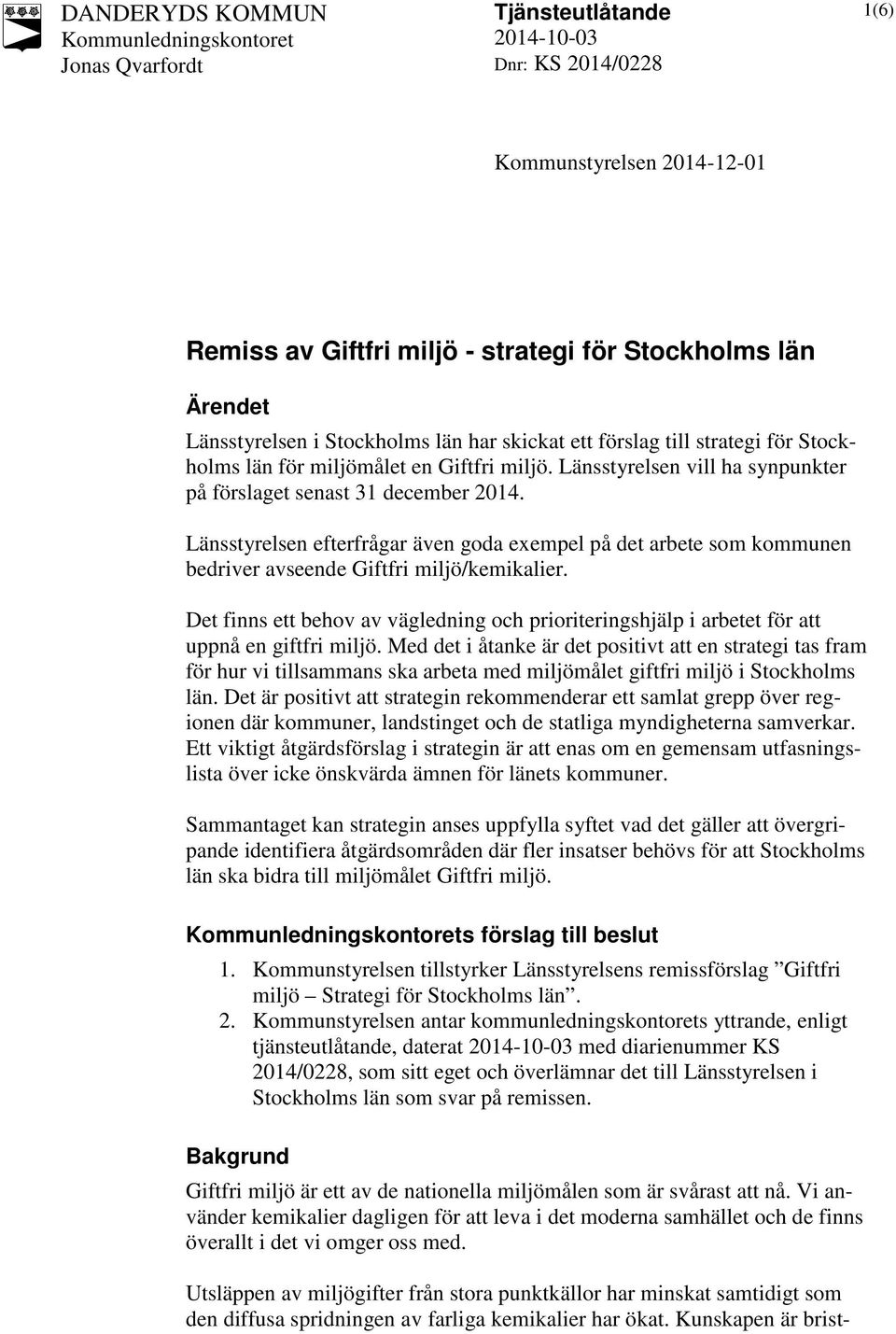 Det finns ett behov av vägledning och prioriteringshjälp i arbetet för att uppnå en giftfri miljö.