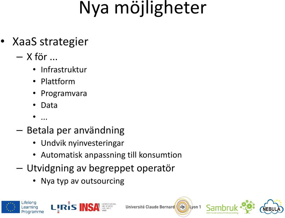 .. Betala per användning Undvik nyinvesteringar