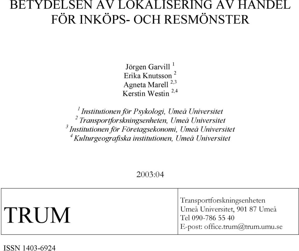 Institutionen för Företagsekonomi, Umeå Universitet 4 Kulturgeografiska institutionen, Umeå Universitet 2003:04 TRUM