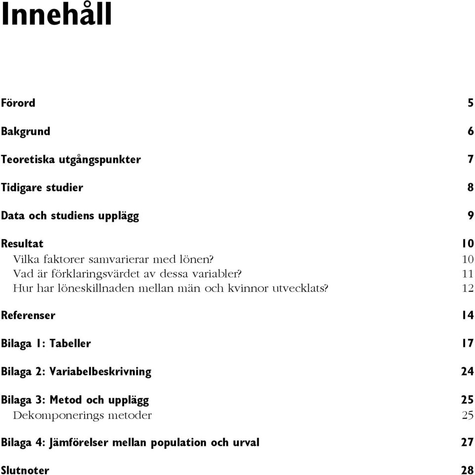 11 Hur har löneskillnaden mellan män och kvinnor utvecklats?