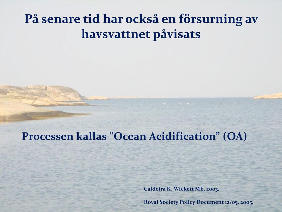 Acidification (OA) Caldeira K, Wickett ME,