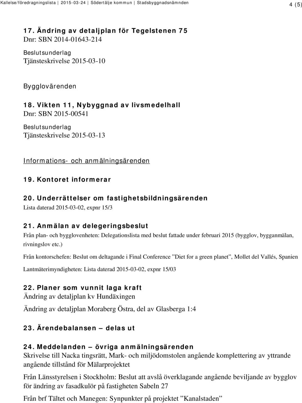 Underrättelser om fastighetsbildningsärenden Lista daterad 2015-03-02, expnr 15/3 21.