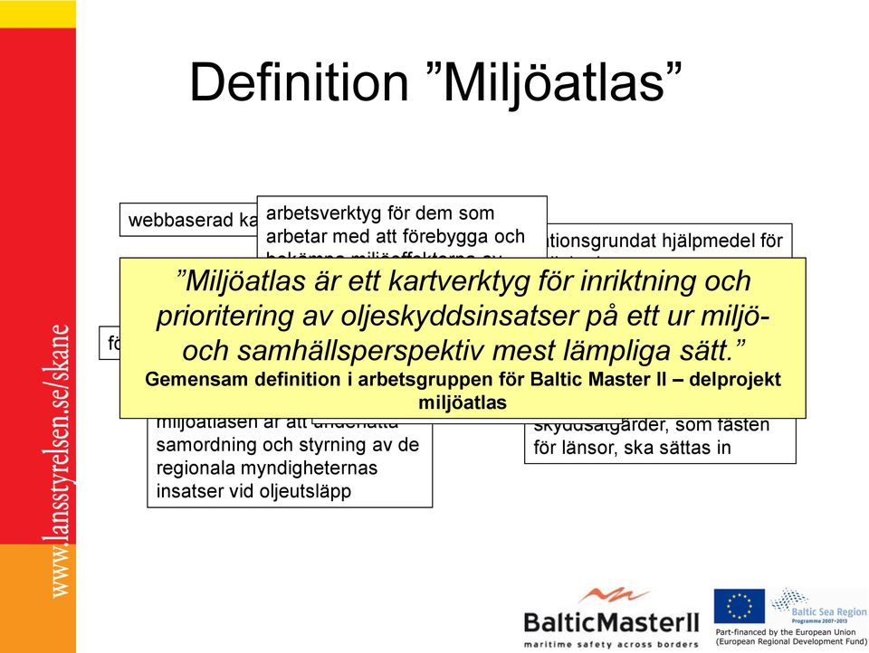 är ett kartverktyg för inriktning och kommunikationsverktyg prioritering av oljeskyddsinsatser på ett ur miljöunderlag i miljökonsekvensbeskrivningar förebygga kemikalieolyckor och