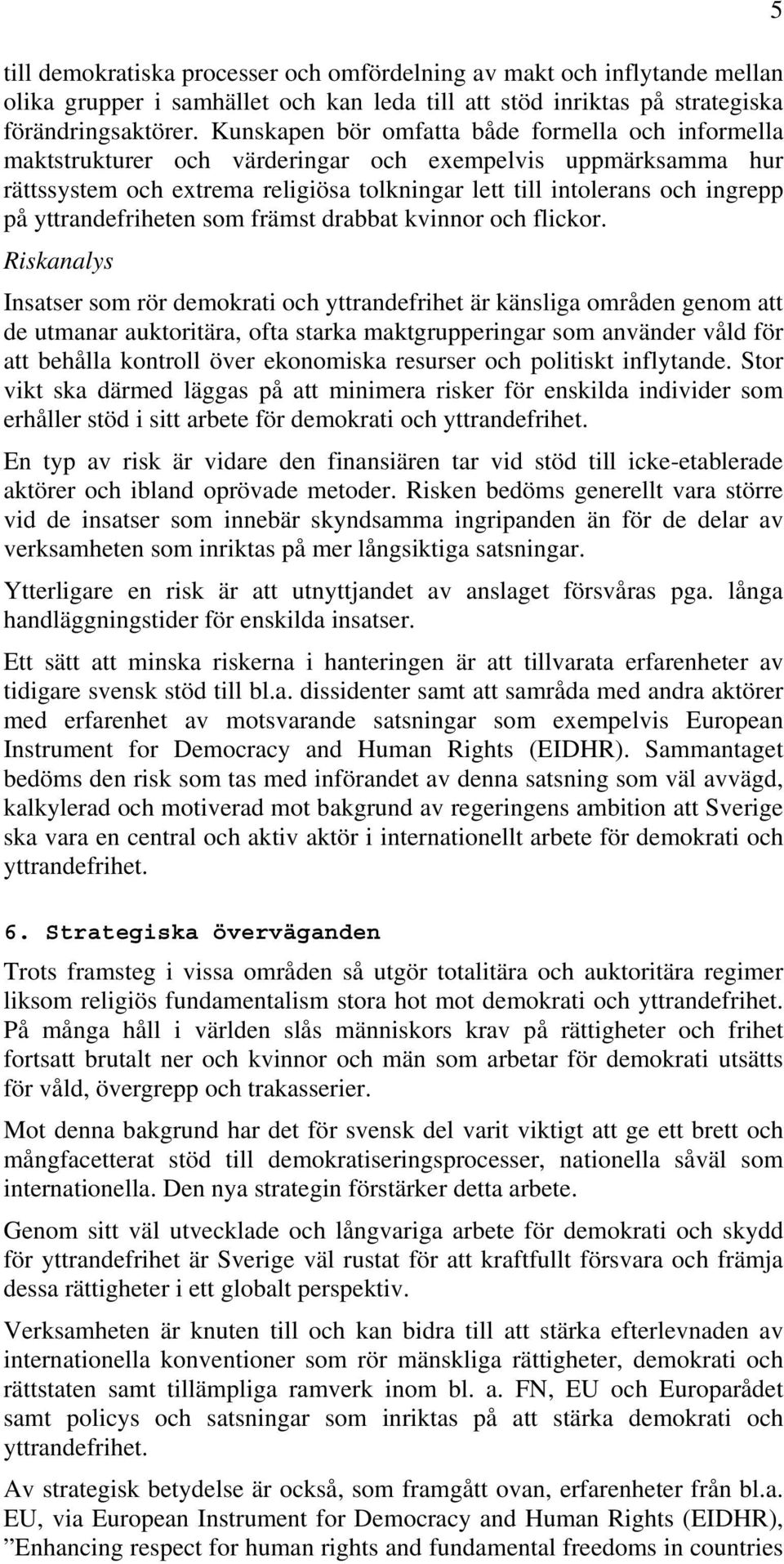 yttrandefriheten som främst drabbat kvinnor och flickor.