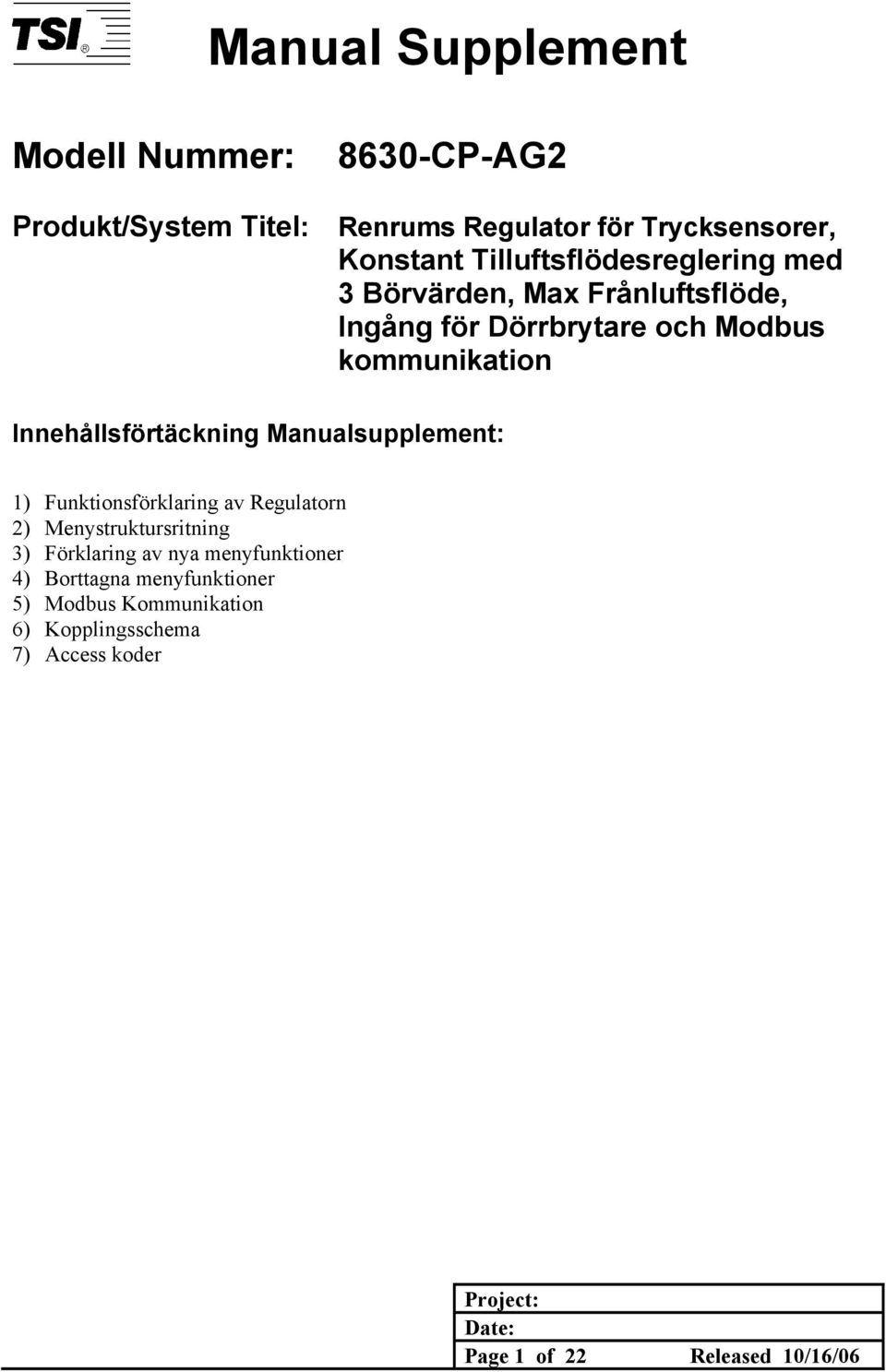 Innehållsförtäckning Manualsupplement: 1) sförklaring av Regulatorn 2) Menystruktursritning 3) av nya