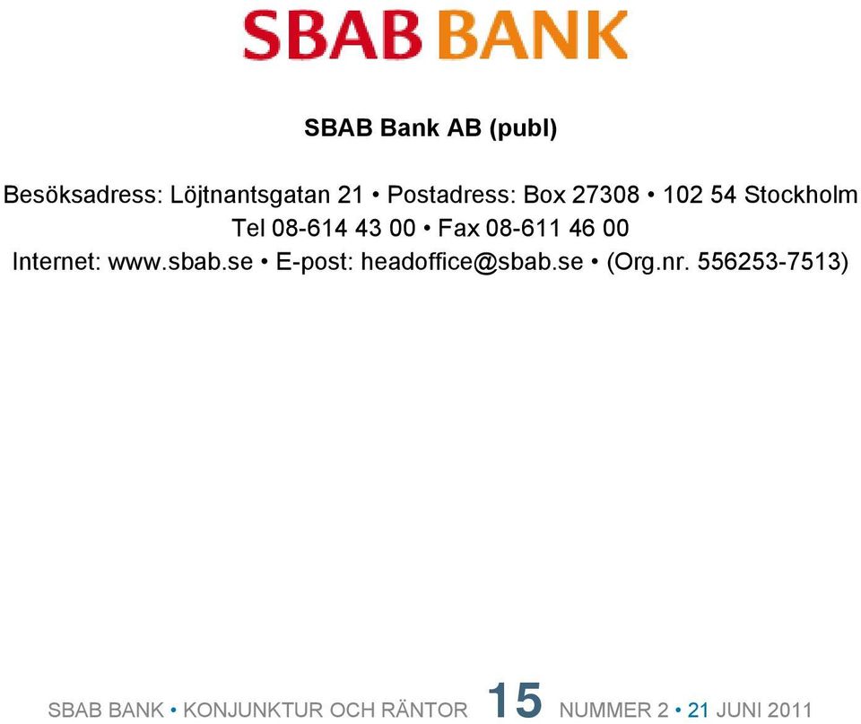 Internet: www.sbab.se E-post: headoffice@sbab.