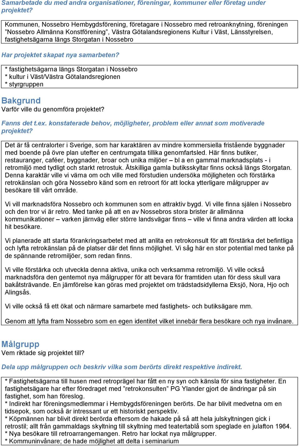 längs Storgatan i Nossebro Har projektet skapat nya samarbeten?