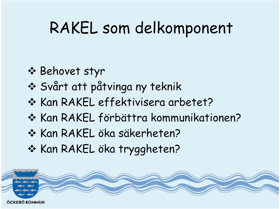 arbetet? Kan RAKEL förbättra kommunikationen?