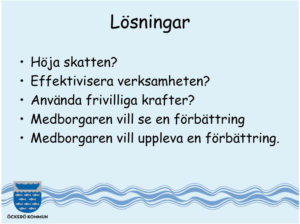 Använda frivilliga krafter?