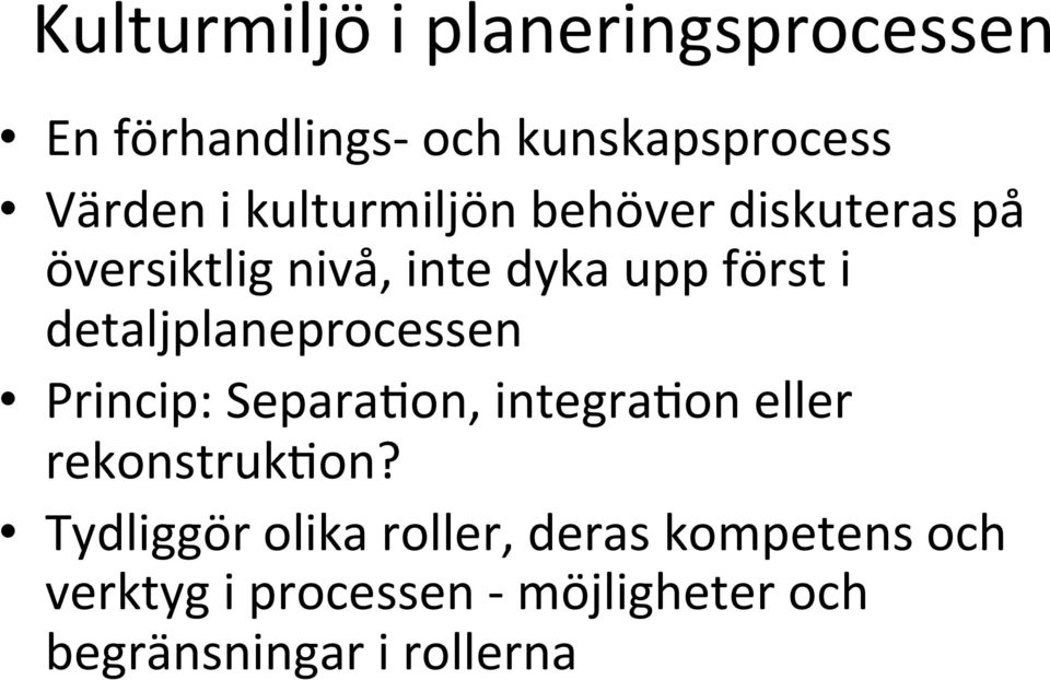 detaljplaneprocessen Princip: Separa=on, integra=on eller rekonstruk=on?