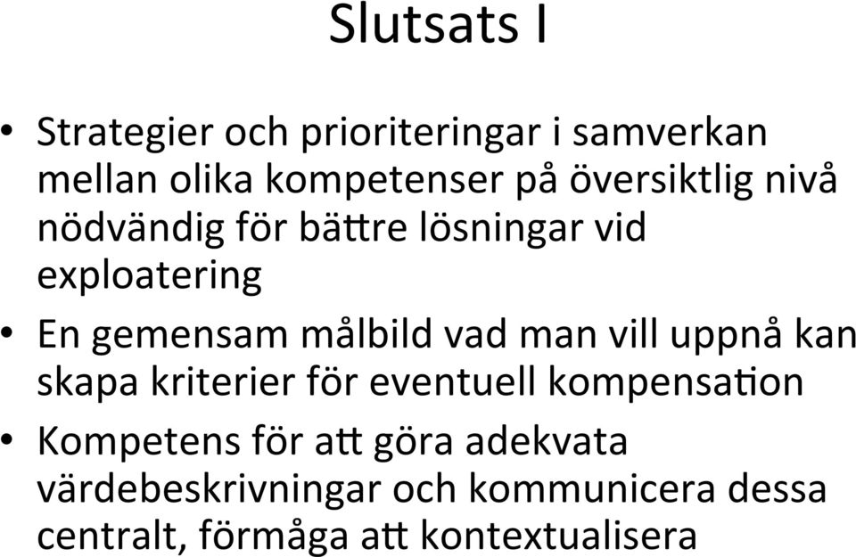 vad man vill uppnå kan skapa kriterier för eventuell kompensa=on Kompetens för ae