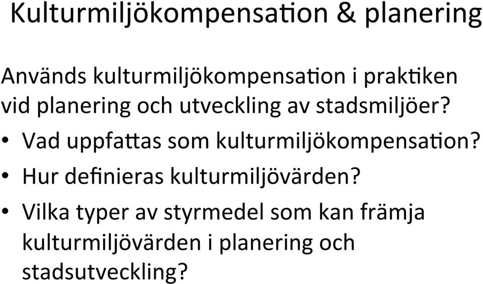 Vad uppfaeas som kulturmiljökompensa=on?