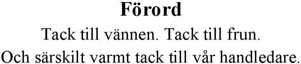 Tack till frun.