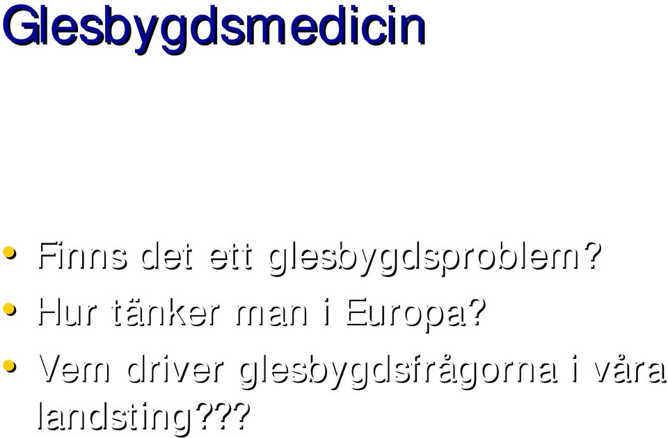 Hur tänker t man i Europa?