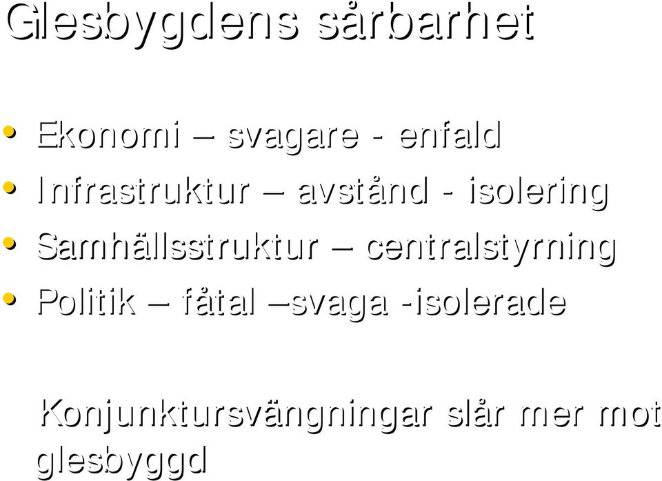 centralstyrning Politik fåtal svaga -isolerade