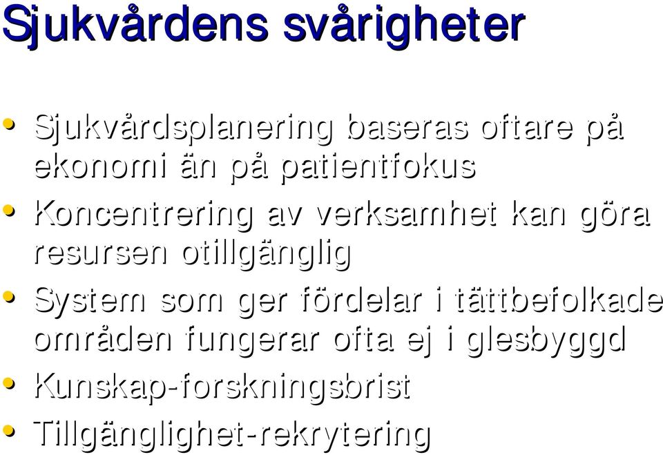 otillgänglig System som ger fördelar f i tättbefolkade t ttbefolkade områden